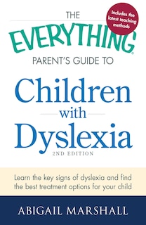 Front cover_The Everything Parent's Guide to Children with Dyslexia