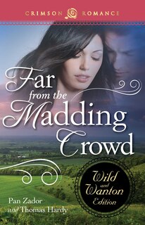 Front cover_Far From The Madding Crowd: The Wild And Wanton Edition