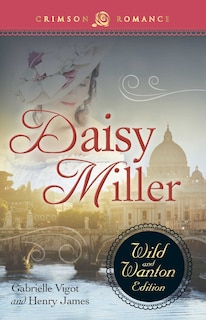 Front cover_Daisy Miller: The Wild And Wanton Edition