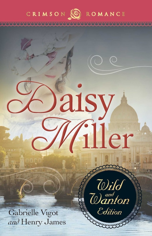 Front cover_Daisy Miller: The Wild And Wanton Edition