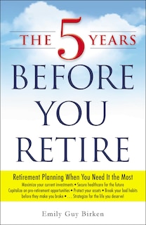 Front cover_The 5 Years Before You Retire