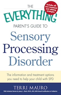 Front cover_The Everything Parent's Guide To Sensory Processing Disorder