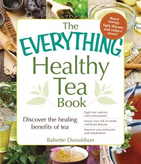 Front cover_The Everything Healthy Tea Book