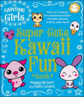 Couverture_The Everything Girls Super Cute Kawaii Fun Book