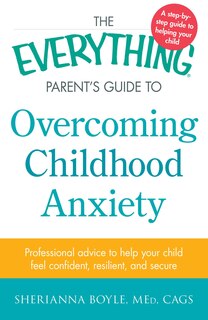 Front cover_The Everything Parent's Guide to Overcoming Childhood Anxiety
