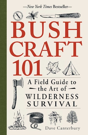 Bushcraft 101: A Field Guide To The Art Of Wilderness Survival