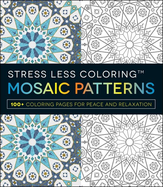 Stress Less Coloring - Mosaic Patterns: 100+ Coloring Pages For Peace ...