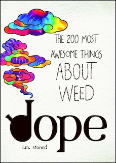 Dope: The 200 Most Awesome Things About Weed