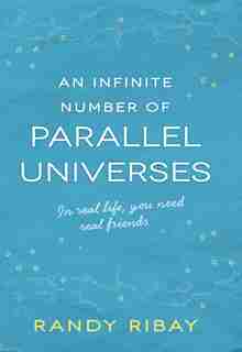 Infinite Number of Parallel Universes by Randy Ribay