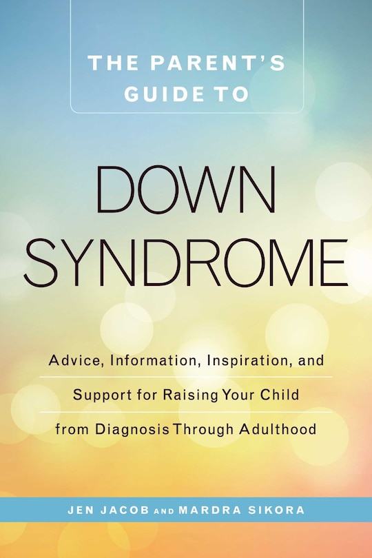 Front cover_The Parent's Guide to Down Syndrome