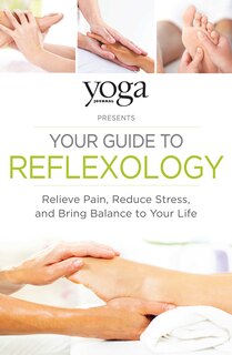 Front cover_Yoga Journal Presents Your Guide To Reflexology