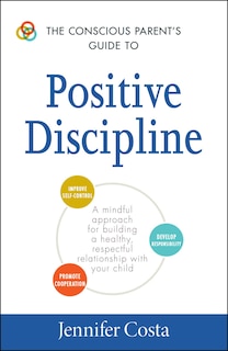 Front cover_The Conscious Parent's Guide to Positive Discipline