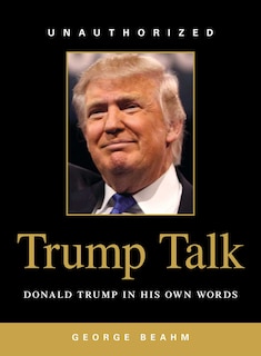 Trump Talk: Donald Trump In His Own Words