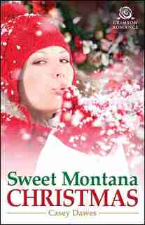 Sweet Montana Christmas by Casey Dawes
