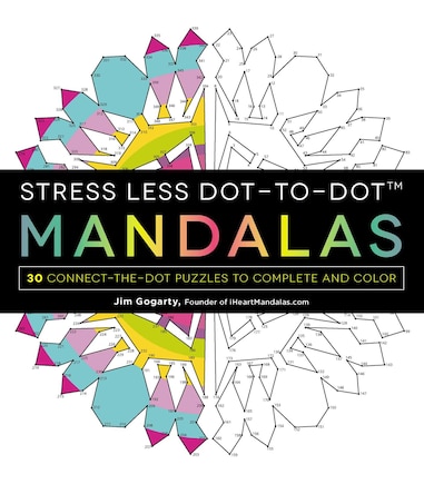 Stress Less Dot-to-dot Mandalas: 30 Connect-the-dot Puzzles To Complete And Color