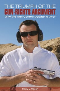 Couverture_The Triumph of the Gun-Rights Argument