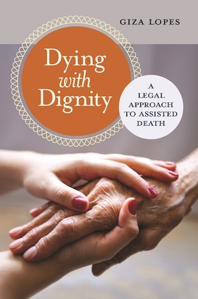 Dying with Dignity: A Legal Approach to Assisted Death