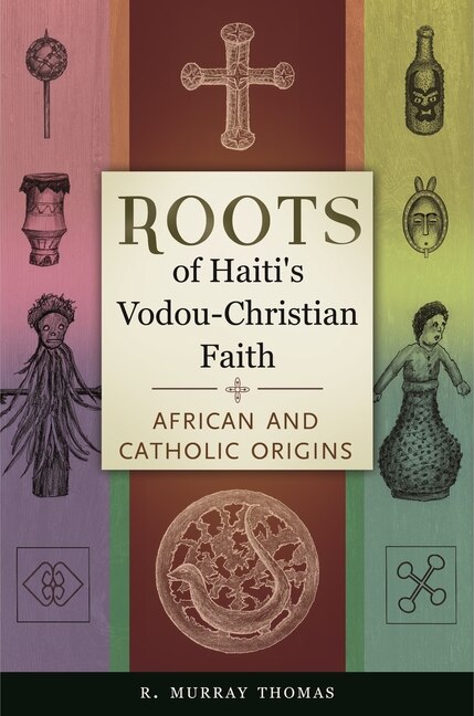 Front cover_Roots of Haiti's Vodou-Christian Faith