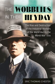 Front cover_The Wobblies in Their Heyday