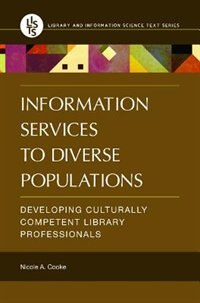 Information Services to Diverse Populations: Developing Culturally Competent Library Professionals