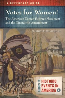 Front cover_Votes for Women! The American Woman Suffrage Movement and the Nineteenth Amendment