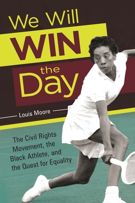 We Will Win the Day: The Civil Rights Movement, the Black Athlete, and the Quest for Equality