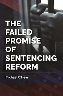Couverture_The Failed Promise of Sentencing Reform