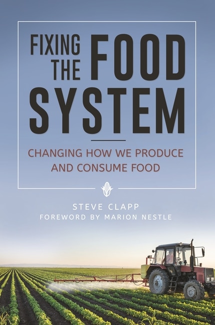 Fixing the Food System: Changing How We Produce and Consume Food