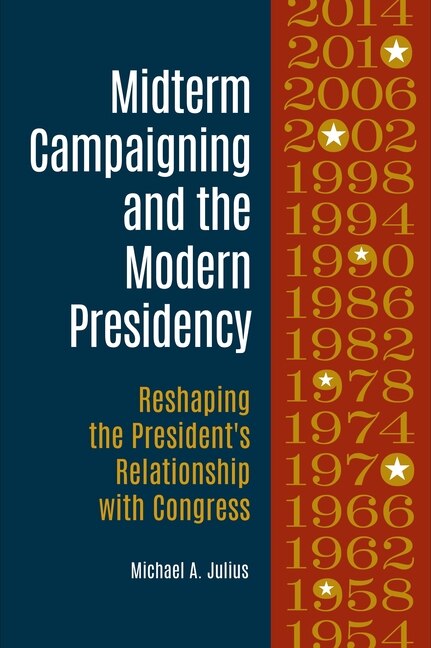 Front cover_Midterm Campaigning and the Modern Presidency
