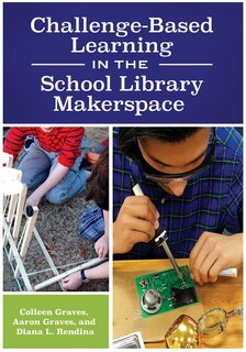 Front cover_Challenge-Based Learning in the School Library Makerspace