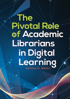 Front cover_The Pivotal Role of Academic Librarians in Digital Learning
