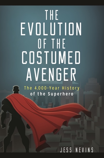 Front cover_The Evolution of the Costumed Avenger