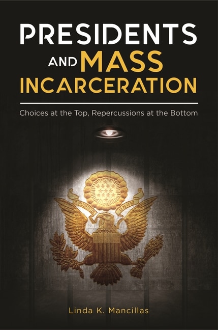 Front cover_Presidents and Mass Incarceration