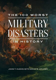 Front cover_The 100 Worst Military Disasters in History