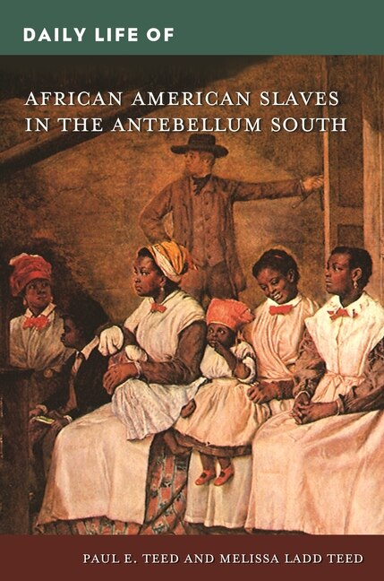 Front cover_Daily Life of African American Slaves in the Antebellum South