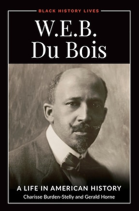 W.E.B. Du Bois: A Life in American History