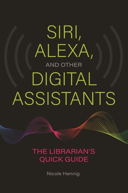 Front cover_Siri, Alexa, and Other Digital Assistants