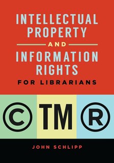 Front cover_Intellectual Property and Information Rights for Librarians
