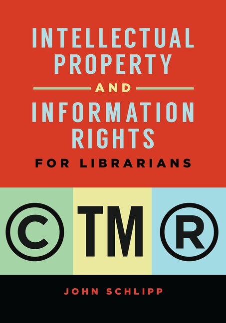 Front cover_Intellectual Property and Information Rights for Librarians