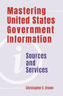 Front cover_Mastering United States Government Information