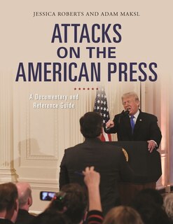 Front cover_Attacks on the American Press