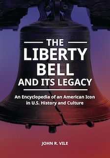 Couverture_The Liberty Bell and Its Legacy