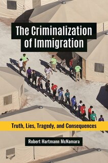 Front cover_The Criminalization of Immigration