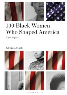 Front cover_100 Black Women Who Shaped America