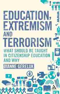 Education, Extremism and Terrorism: What Should be Taught in Citizenship Education and Why de Dianne Gereluk