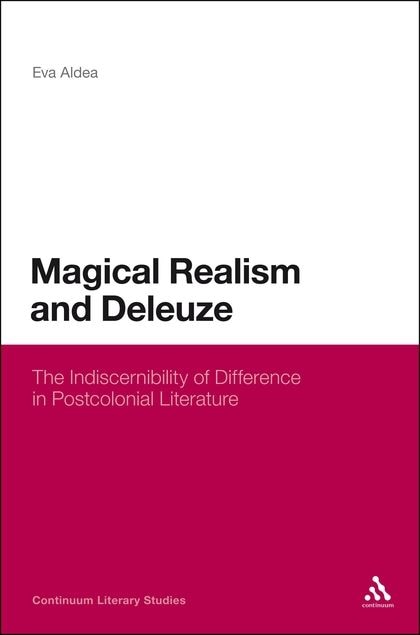 Magical Realism and Deleuze: The Indiscernibility of Difference in Postcolonial Literature