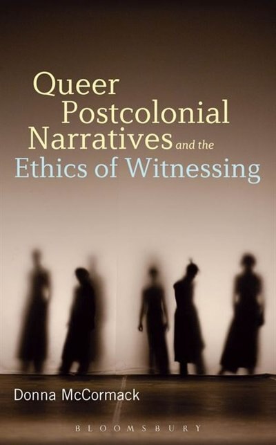 Front cover_Queer Postcolonial Narratives and the Ethics of Witnessing