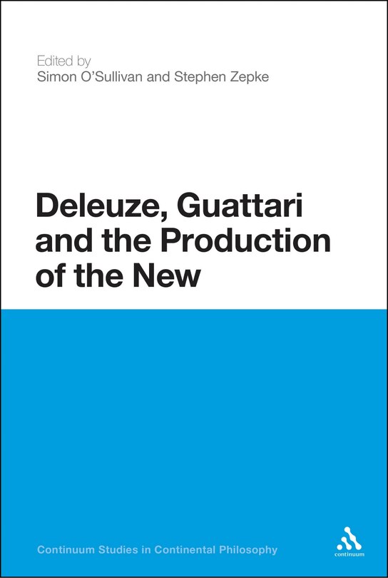 Front cover_Deleuze, Guattari and the Production of the New