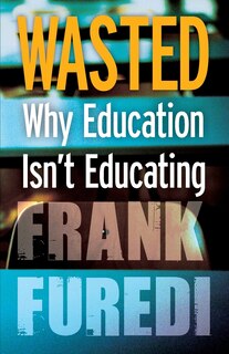 Wasted: Why Education Isn't Educating image number 0