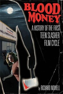 Blood Money: A History of the First Teen Slasher Film Cycle